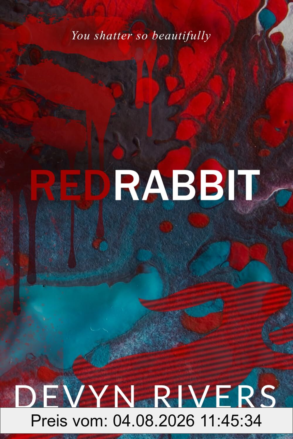 Devyn Rivers Red Rabbit, You Shatter So Beautifully (Red Rabbit Series, Band 1)