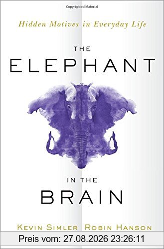 The Elephant in the Brain: Hidden Motives in Everyday Life