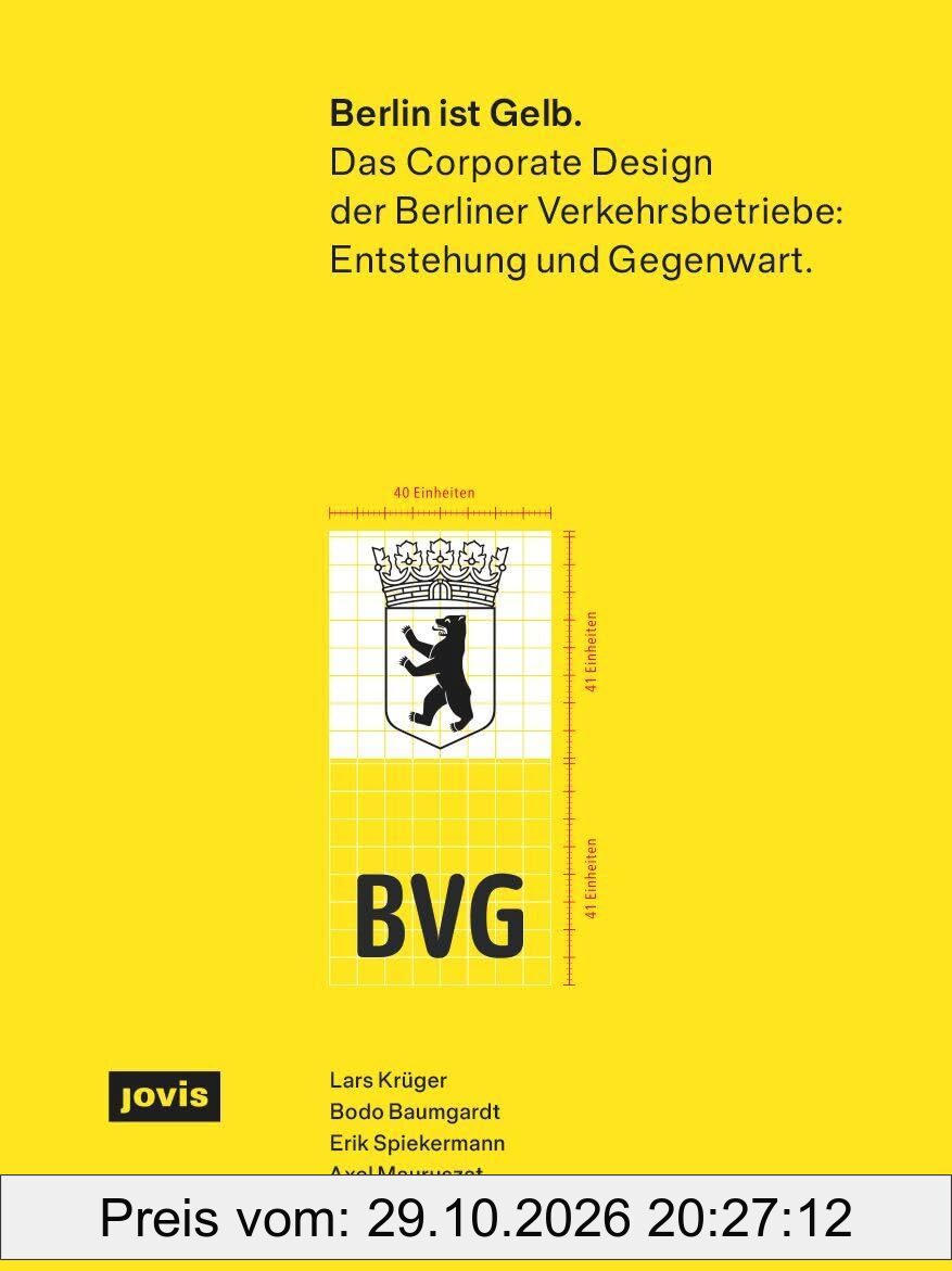 Berlin ist Gelb: Das Corporate Design der Berliner Verkehrsbetriebe: Entstehung und Gegenwart