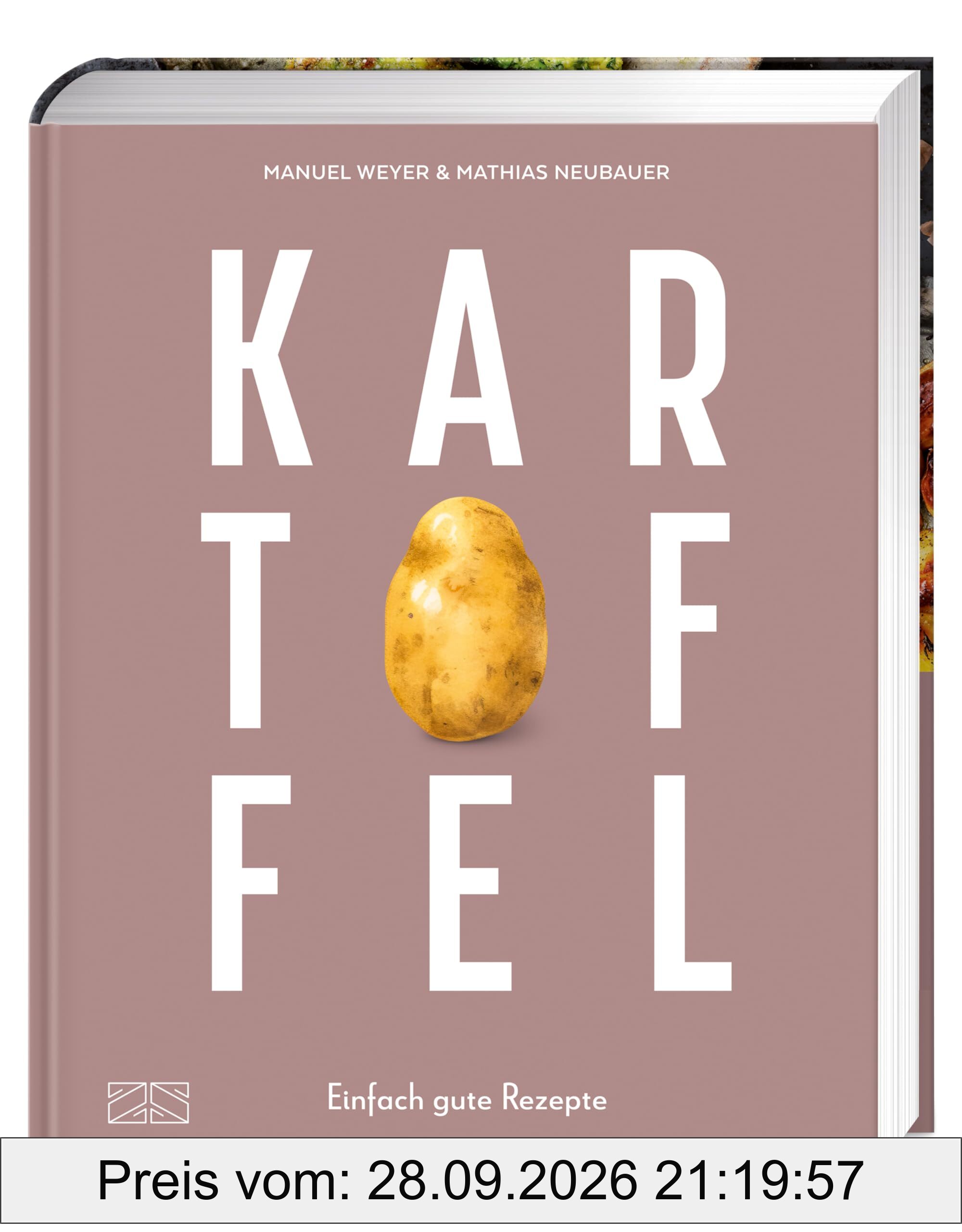 Kartoffel – Das große Kochbuch: Einfach gute Rezepte – Über 120 Grundrezepte und Varianten, Klassiker und Spezialitäten aus aller Welt