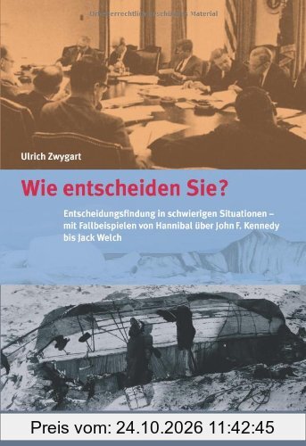 Wie entscheiden Sie?: Entscheidungsfindung in schwierigen Situationen - mit Fallbeispielen: Entscheidungsfindung in schwierigen Situationen …