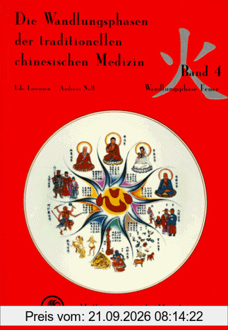 Die Wandlungsphasen der traditionellen chinesischen Medizin, 5 Bde., Bd.4, Die Wandlungsphase Feuer