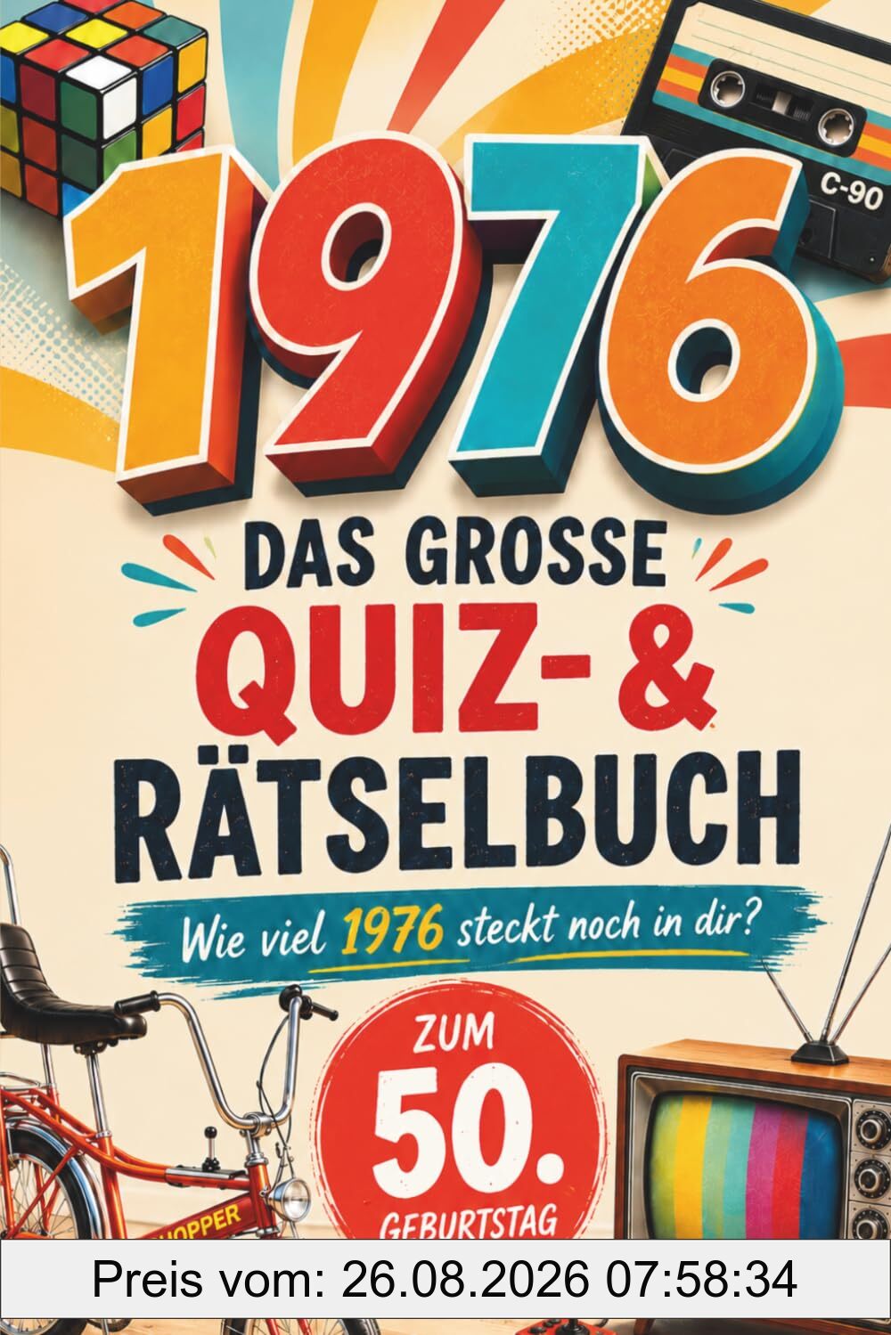1976 – Das große Quiz- und Rätselbuch: Das besondere Geschenk zum 50. Geburtstag | Mit Quiz, Rätseln und jeder Menge Nostalgie rund um den Jahrgang 1976