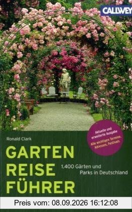 Garten Reiseführer: 1.400 Gärten und Parks in Deutschland