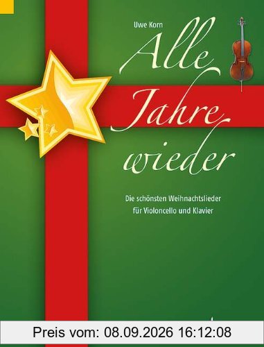 Alle Jahre wieder: Die schönsten Weihnachtslieder. Violoncello und Klavier.