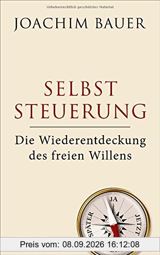 Selbststeuerung: Die Wiederentdeckung des freien Willens
