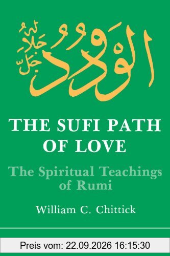 The Sufi Path of Love: The Spiritual Teachings of Rumi (Suny Series in Islamic Spirituality) (Suny Series, Islamic Spirituality)