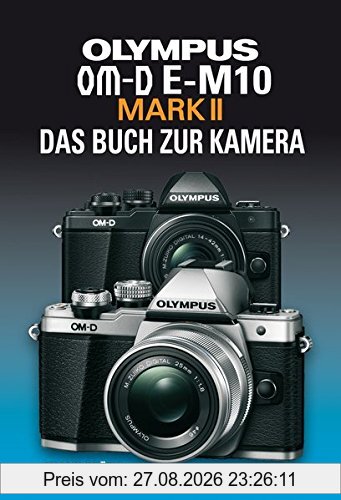 OLYMPUS OM-D E-M10 MARK II DAS BUCH ZUR KAMERA