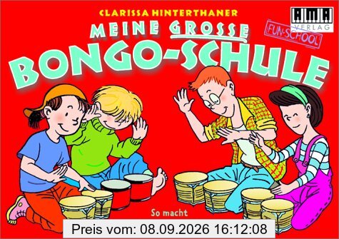 Meine grosse Bongo-Schule: So macht Trommeln lernen Spaß!