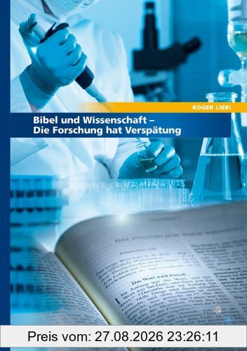 Bibel und Wissenschaft: Die Forschung hat Verspätung