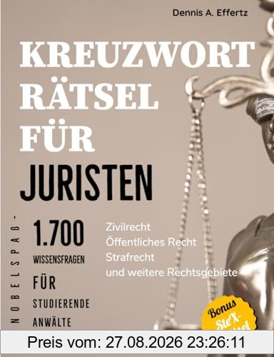 Kreuzworträtsel für Juristen: 1.700 Wissensfragen für Studierende, Anwälte und Rechtsinteressierte: Zivilrecht | Öffentliches Recht | Strafrecht | Weitere Rechtsgebiete