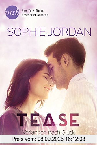 Tease - Verlangen nach Glück (New York Times Bestseller Autoren: Romance)