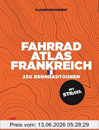 Claude Droussent Fahrrad-Atlas Frankreich, 250 Rennradtouren Mit Strava