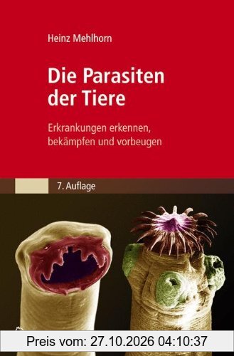 Die Parasiten der Tiere: Erkrankungen erkennen, bekämpfen und vorbeugen