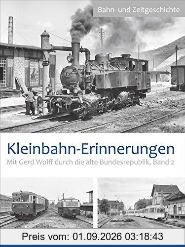 Kleinbahn-Erinnerungen: Mit Gerd Wolff durch die alte Bundesrepublik Band 2