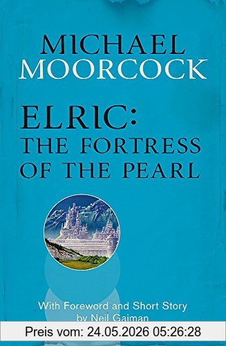Michael Moorcock Elric, The Fortress Of The Pearl (Moorcocks Multiverse)