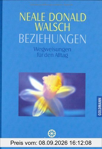 Beziehungen: Wegweisungen für den Alltag