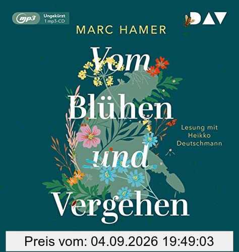 Vom Blühen und Vergehen. Ein Gärtnerleben: Ungekürzte Lesung mit Heikko Deutschmann (1 mp3-CD)