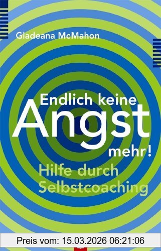 Gladeana McMahon Endlich Keine Angst Mehr!, Hilfe Durch Selbstcoaching