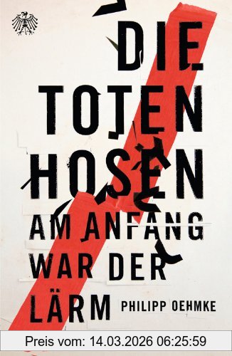 Philipp Oehmke Die Toten Hosen, Am Anfang War Der Lärm