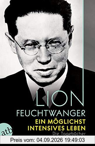 Ein möglichst intensives Leben: Die Tagebücher