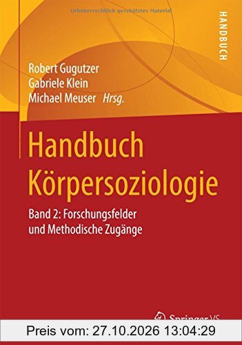 Handbuch Körpersoziologie: Band 2: Forschungsfelder und Methodische Zugänge