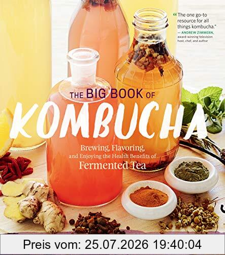 Hannah Crum The Big Book Of Kombucha, Brewing, Flavoring, And Enjoying The Health Benefits Of Fermented Tea