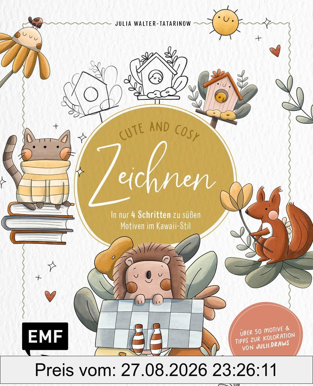 Zeichnen – Cute and Cosy: In nur 4 Schritten zu süßen Motiven im Kawaii-Stil | Mit Grundlagen zur Koloration und Tipps von julii.draws