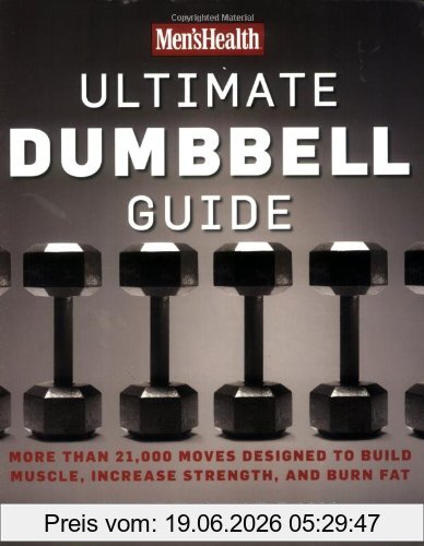 Myatt Murphy Men's Health Ultimate Dumbbell Guide, More Than 21, 000 Moves Designed To Build Muscle, Increase Strength, And Burn Fat, Dumbbell Exercises For A
