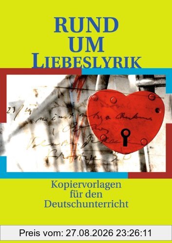 Rund um ... - Sekundarstufe I: Rund um Liebeslyrik: Kopiervorlagen