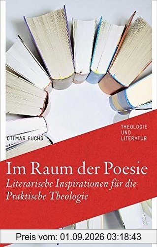 Im Raum der Poesie: Theologie auf den Wegen der Literatur (Theologie Und Literatur)