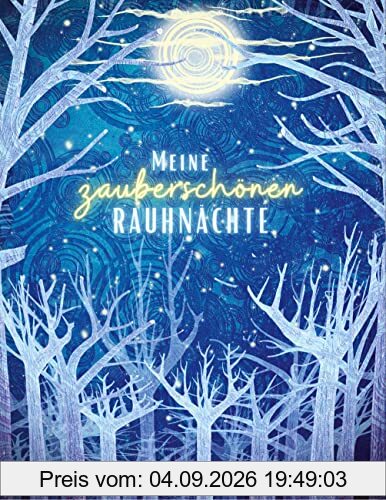Meine zauberschönen Rauhnächte: Ein Tagebuch