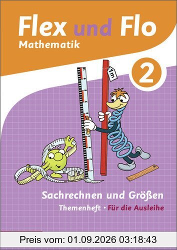 Flex und Flo - Ausgabe 2014: Themenheft Sachrechnen und Größen 2: Für die Ausleihe