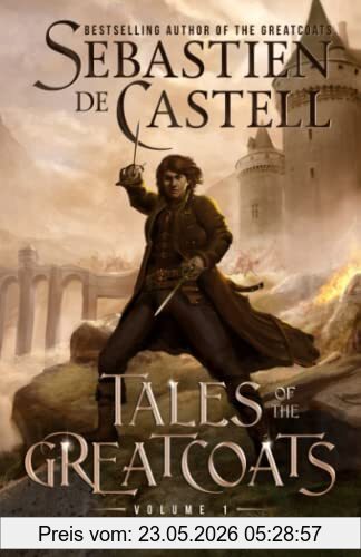 Sebastien de Castell Tales Of The Greatcoats Vol. 1, Swashbuckling Fantasy Stories