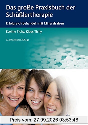 Das große Praxisbuch der Schüßlertherapie: Erfolgreich behandeln mit Mineralsalzen