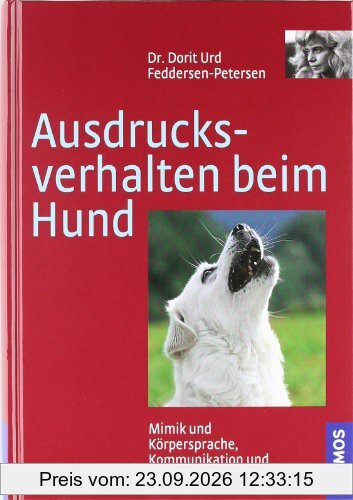 Ausdrucksverhalten beim Hund: Mimik und Körpersprache, Kommunikation und Verständigung: Mimik, Körpersprache, Kommunikation und …