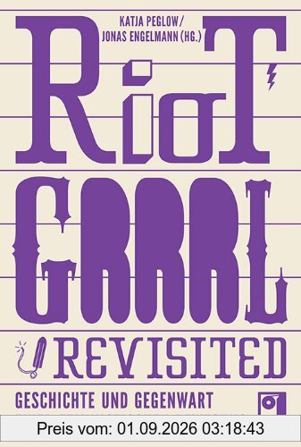 Riot Grrrl Revisited!: Die Geschichte einer feministischen Bewegung