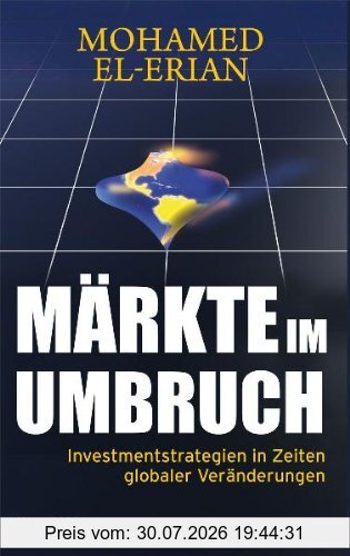 Mohamed El-Erian Märkte Im Umbruch, Investmentstrategien In Zeiten Globaler Veränderungen