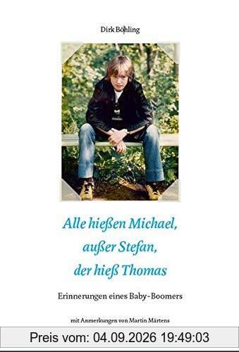 Alle hießen Michael, außer Stefan der hieß Thomas: Erinnerungen eines Baby-Boomers