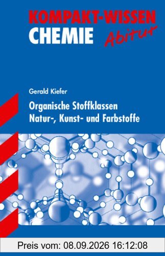 Kompakt-Wissen Gymnasium / Organische Stoffklassen · Natur-, Kunst- und Farbstoffe