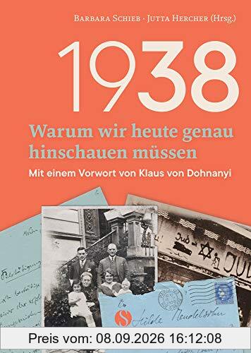 1938 - Warum wir heute genau hinschauen müssen: Mit einem Vorwort von Klaus von Dohnanyi