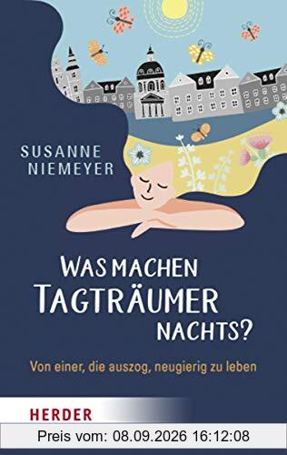 Was machen Tagträumer nachts?: Von einer, die auszog neugierig zu leben