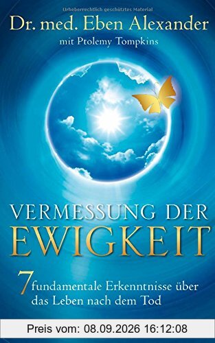 Vermessung der Ewigkeit: 7 fundamentale Erkenntnisse über das Leben nach dem Tod