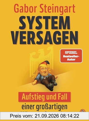 Systemversagen: Aufstieg und Fall einer großartigen Wirtschaftsnation - Mit vierfarbigen Infografiken