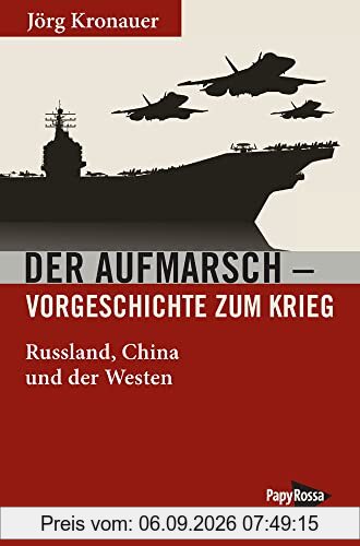 Der Aufmarsch – Vorgeschichte zum Krieg: Russland, China und der Westen (Neue Kleine Bibliothek)
