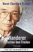 Wanderer zwischen den Fronten: Erinnerungen