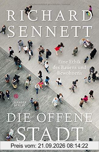 Die offene Stadt. Eine Ethik des Bauens und Bewohnens
