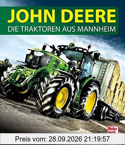 John Deere: Die Traktoren aus Mannheim