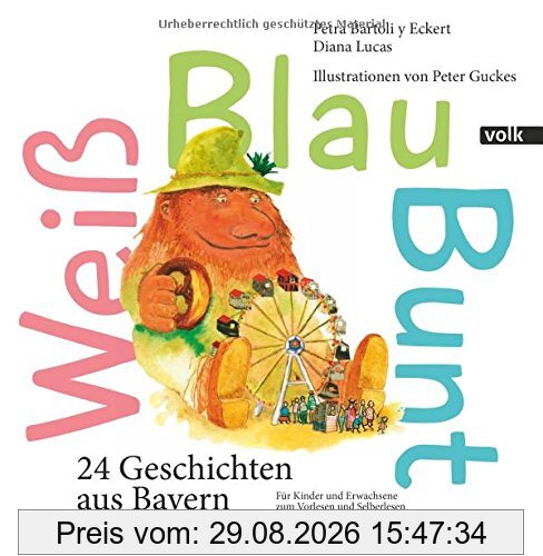 Diana Lucas Weiß Blau Bunt, 24 Geschichten Aus Bayern. Für Kinder Und Erwachsene Zum Vorlesen Und Selberlesen