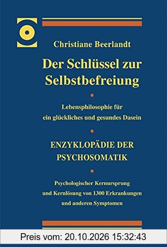 Der Schlüssel zur Selbstbefreiung - LUXUSAUSGABE: Enzyklopädie der Psychosomatik - Psychologischer Kernursprung und Kernlösung von 1300 …